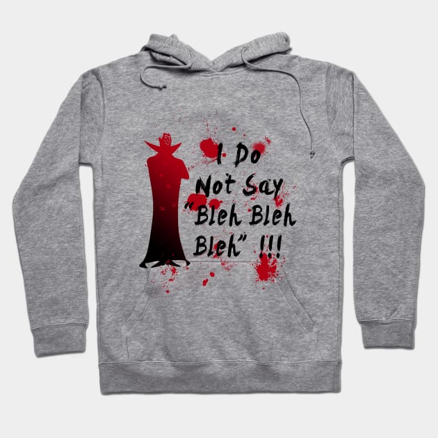 I do not say bleh bleh bleh Hoodie by Taki93